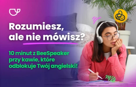 Dlaczego rozumiesz angielski, ale nie potrafisz w nim swobodnie mówić?