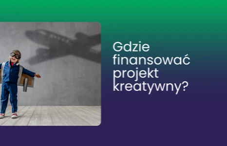Gdzie zebrać środki na projekt kreatywny?