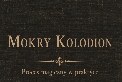 Nowe wydanie książki - Mokry Kolodion - Proces magiczny w praktyce