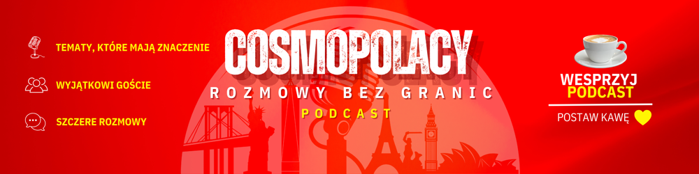Cosmopolacy Podcast - Rozmowy Bez Granic
